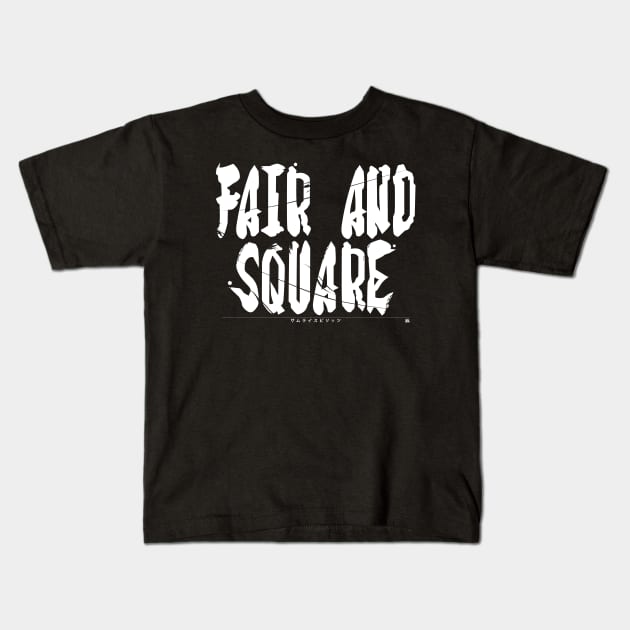 [SAMSHO] FAIR AND SQUARE WHITE Kids T-Shirt by PRWear